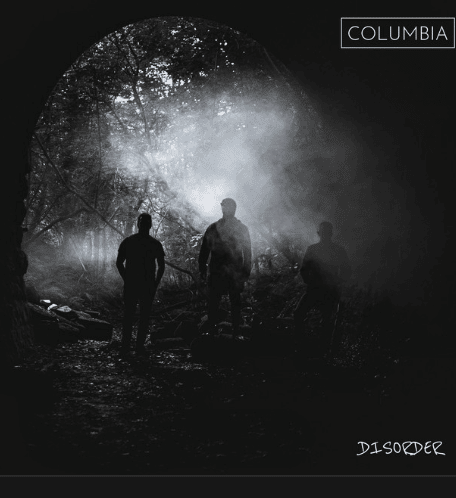 Desperate Times Call for Damning Juggernautical Anthems, Cardiff’s Columbia Answered That Call with Their Dark Psych Rock Hit, Disorder - Independent Music - New Music